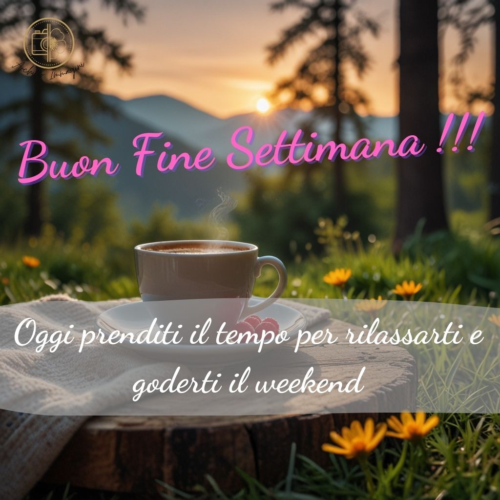 immagini buongiorno fine settimana 82 1